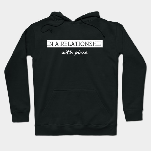 In A Relationship With Pizza Hoodie by LunaMay